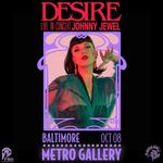 DESIRE + JOHNNY JEWEL