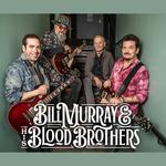 Bill Murray & His Blood Brothers