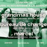 Grandmas House + Bureau De Change + marcel