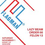 Flagman / Lazy Beam / Order 66 / Felon 13