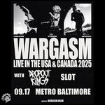 WARGASM (UK) w/ Dropout Kings and SLOT
