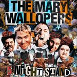 The Mary Wallopers - 5 Night Stand