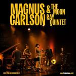 Magnus Carlson & The Moon Ray Quintet