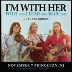 WXPN Welcomes I’m With Her – Wild and Clear and Blue 2025 with Ye Vagabonds