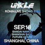 UNKLE (Rōnin:Live). Shanghai @ Bandai Namco Shanghai – Future House