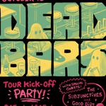 Dead Bars - Tour Kick-off Party