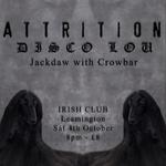 Jackdaw with Crowbar/ ATTRITION/ Disco Lou
