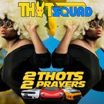 2 THOTS 2 PRAYERS | THOT SQUAD in Dallas