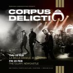 CORPUS DELICTI - Newcastle 