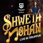 Shweta Mohan Live in Tiruppur
