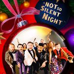A Not So Silent Night - THE WILDEST & most charming Christmas Show Around!