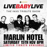 MARLIN HOTEL | LIVE BABY LIVE THE INXS TRIBUTE SHOW