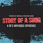 Story of A Song - A 90’s Unplugged Experience