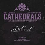 Cathedrals: An Advent Night of Worship with Matt Maher and Sarah Kroger