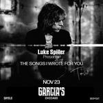 Garcia's - Luke Spiller Presents - The Songs I Wrote For You Tour