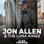 ALEX FRANCIS W/ JON ALLEN & THE LUNA KINGS