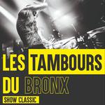Les Tambours du Bronx - Classic Show