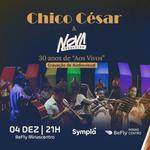 Chico César em Belo Horizonte (Aos Vivos – 30 Anos – Com Nova Orquestra – Gravação do Audiovisual)