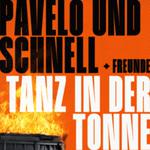 Pavelo & Schnell + Freunde - Tanz in der Tonne - Leipzig