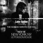 Le Poisson Rouge - Luke Spiller Presents - The Songs I Wrote For You Tour