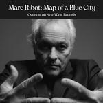 Marc Ribot: Map of a Blue City (Album Release)