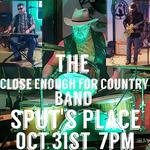Sput's Place presents Close Enough For Country Band 