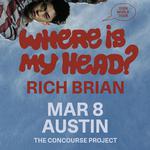 RICH BRIAN: WHERE IS MY HEAD? 2026 WORLD TOUR | ATX
