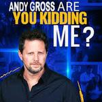 Andy Gross: Are You Kidding Me? Tour 