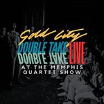 DOUBLE TAKE LIVE - MEMPHIS QUARTET SHOW
