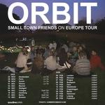 orbit - small town friends on europe tour 