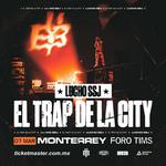 Lucho SSJ - El Trap de la City en Monterrey 