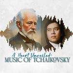 A Heart Unveiled: The Music of Tchaikovsky