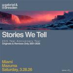 Gabriel & Dresden Stories We Tell (25th Anniversary Tour) MIAMI