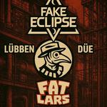 Fake Eclipse // Lübben Düe // Fat Lars