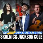 SF/NY Guitar Trio: Alex Skolnick, Ron Jackson, George Cole