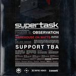 Supertask @ Warehouse on Watts