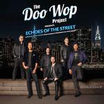 The Doo Wop Project Presents... Echoes of the Street