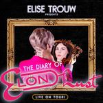Elise Trouw Presents: “The Diary of Elon Lust” Live On Tour 