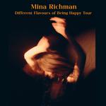 Mina Richman - Different Flavours of Being Happy Tour 