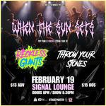 When The Sun Sets w/ Reckless Giants + Throw Your Stones @ Signal