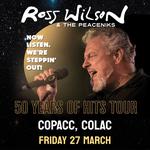 Ross Wilson & The Peaceniks: Now Listen! We’re Steppin’ Out! - 50 Years Of Hits Tour