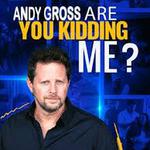 Andy Gross: Are You Kidding Me? Live 