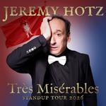 Jeremy Hotz - Très Misérables 2026