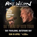 Ross Wilson & The Peaceniks: Now Listen! We’re Steppin’ Out! - 50 Years Of Hits Tour