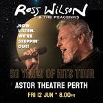 Ross Wilson & The Peaceniks: Now Listen! We’re Steppin’ Out! - 50 Years Of Hits Tour