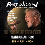 Ross Wilson & The Peaceniks: Now Listen! We’re Steppin’ Out! - 50 Years Of Hits Tour