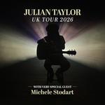 Julian Taylor UK Tour 2026 With Very Special Guest Michele Stodart