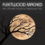 Fleetwood Macked The Ultimate Tribute to Fleetwood Mac