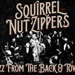 Squirrel Nut Zippers: Jazz From The Back O’town - A Musical Journey to the Birthplace of Jazz in 1920s New Orleans