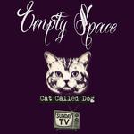 Empty Space w/ Support from Cat Called Dog and Sunday TV